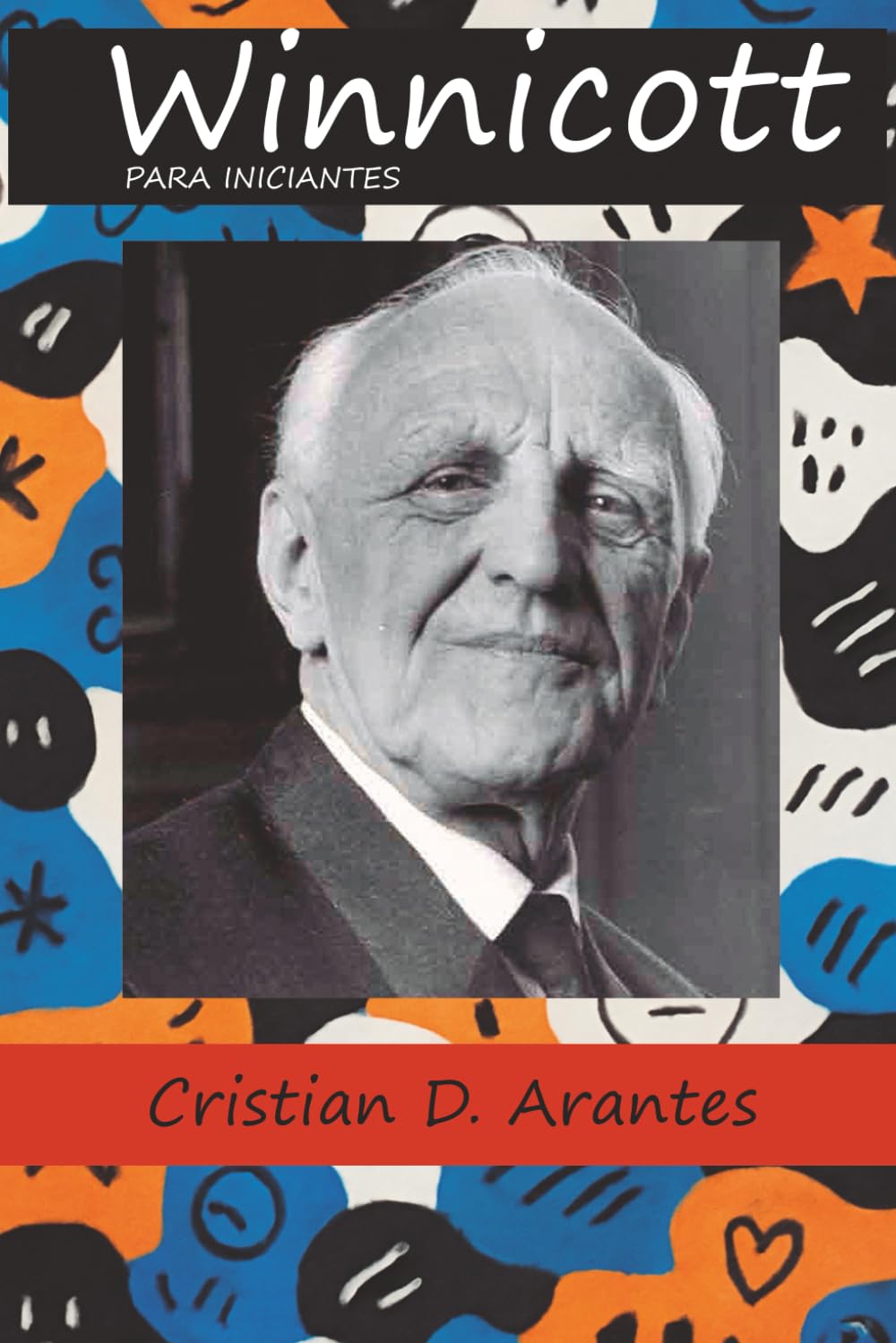 Winnicott para Iniciantes: Como Entender Winnicott? (Psicanálise para Iniciantes)