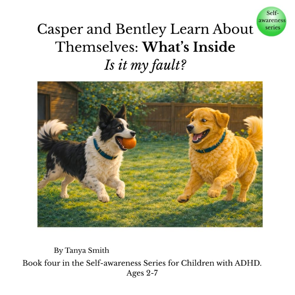 Casper and Bentley Learn About Themselves: What’s Inside: Is it my fault? (Casper and Bentley – Self-Awareness Series)