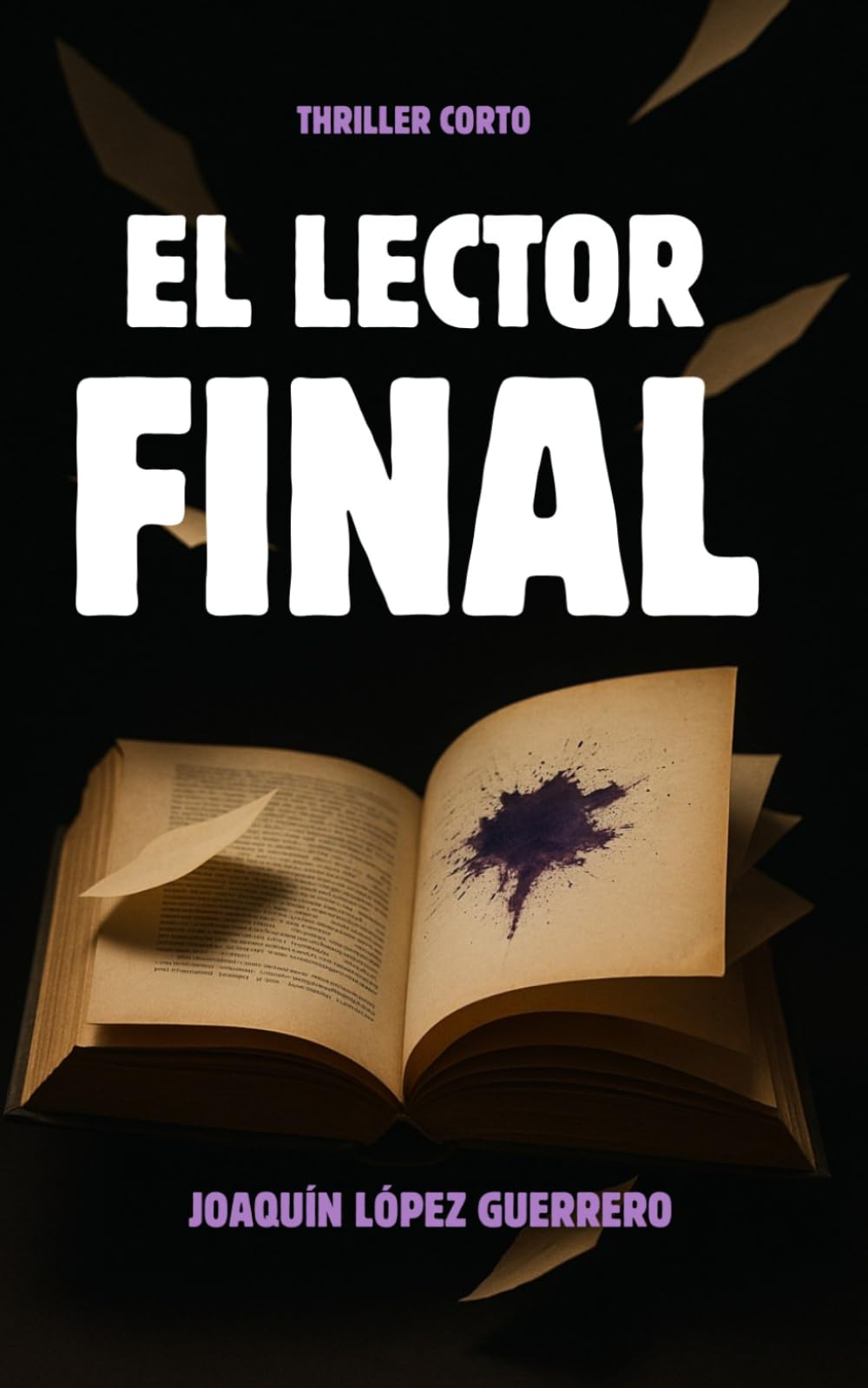 EL LECTOR FINAL: Un thriller psicológico donde la palabra mata, la mente escribe su propio crimen y el lector se convierte en parte del misterio