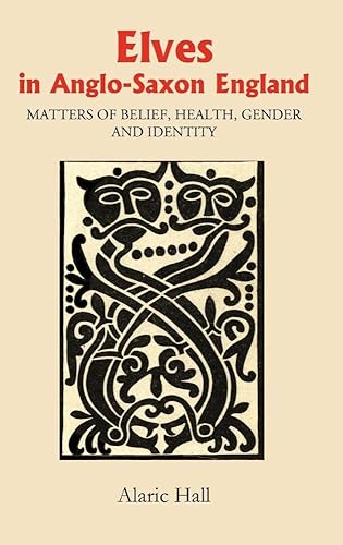 Elves in Anglo-Saxon England: Matters of Belief, Health, Gender and Identity: 8