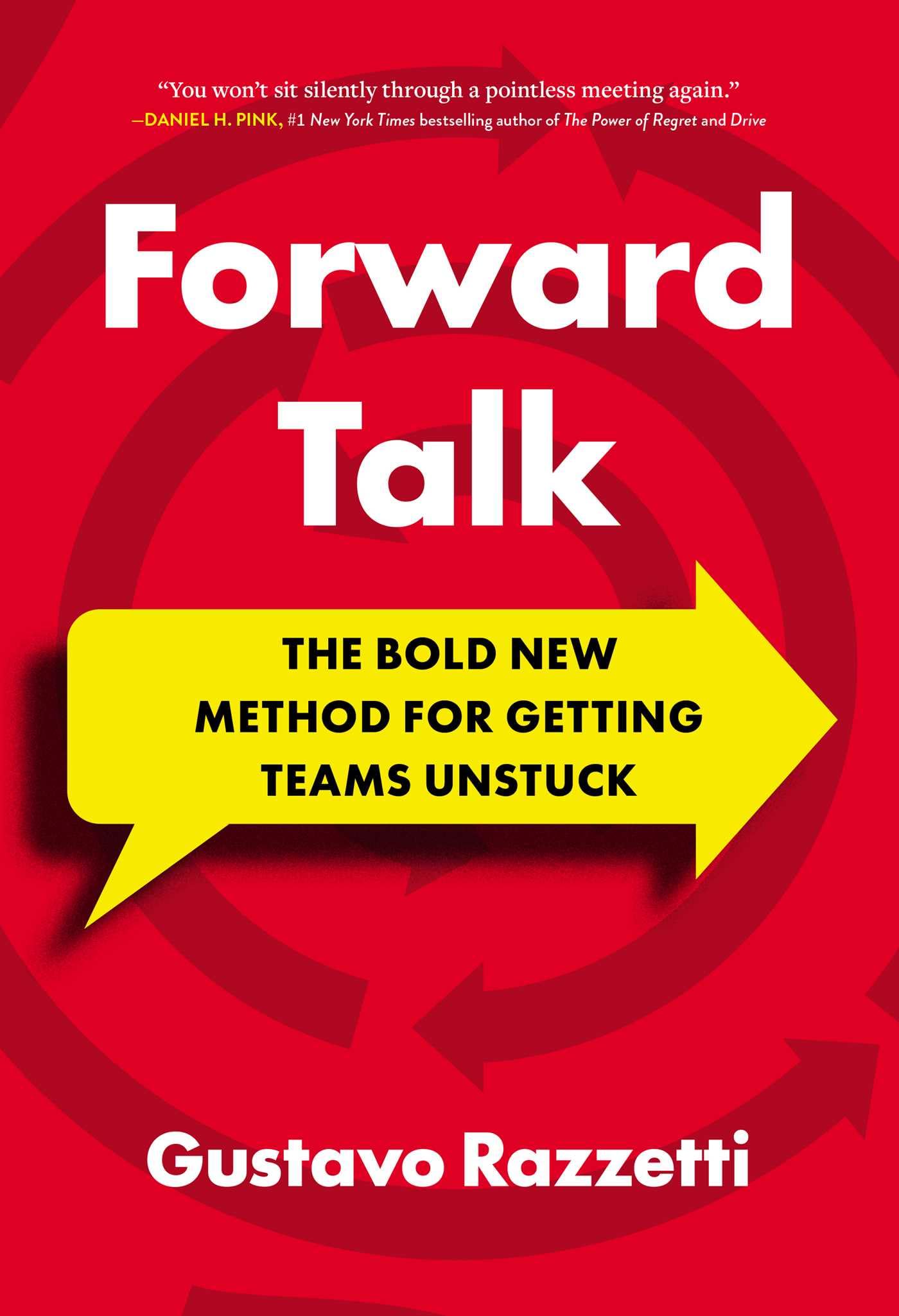 Forward Talk: The Bold New Method For Getting Teams Unstuck