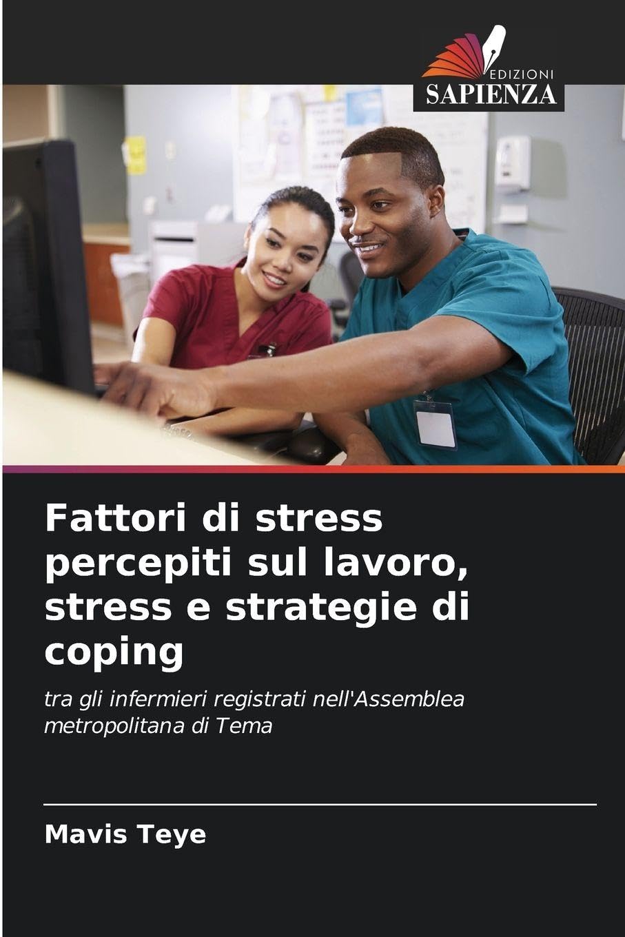 Fattori di stress percepiti sul lavoro, stress e strategie di coping: tra gli infermieri registrati nell'Assemblea metropolitana di Tema