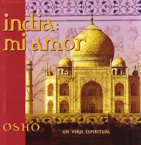 India. Mi Amor: Un viaje espiritual (Osho Classics) India. Mi Amor: Un viaje espiritual (Osho Classics)