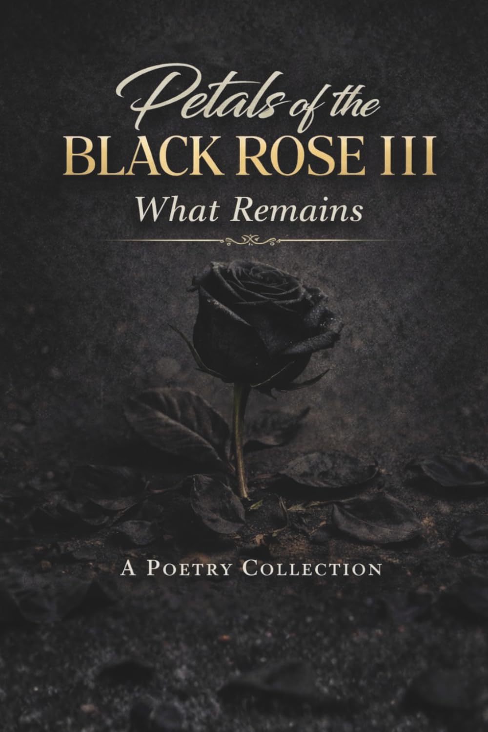 Petals of the Black Rose III: Poems of Rhythm, Trust, and Enduring Love
