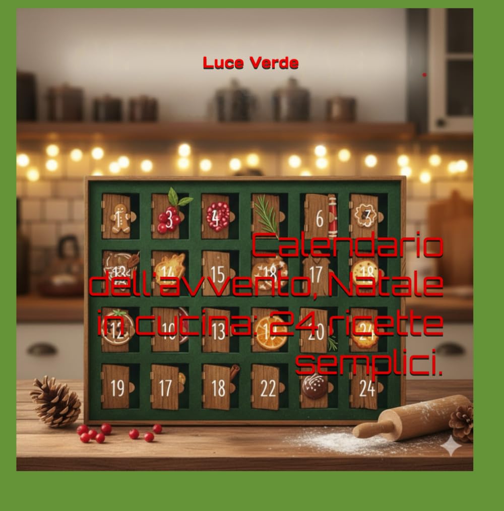 Calendario dell'avvento, Natale in cucina: 24 ricette semplici.
