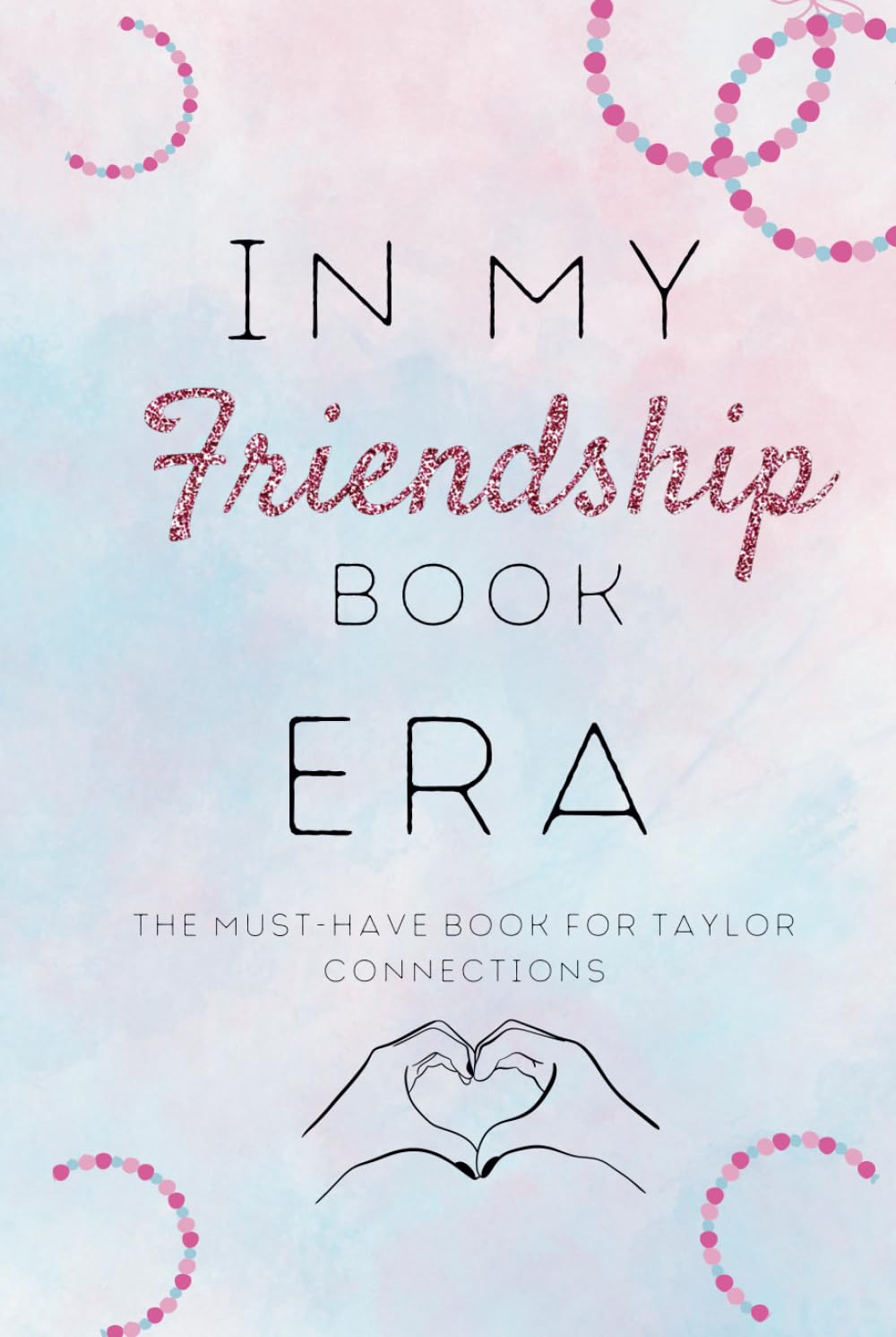 Taylor Friendship Book- In my Friendship Book Era: A Must-Have for Taylor Connections