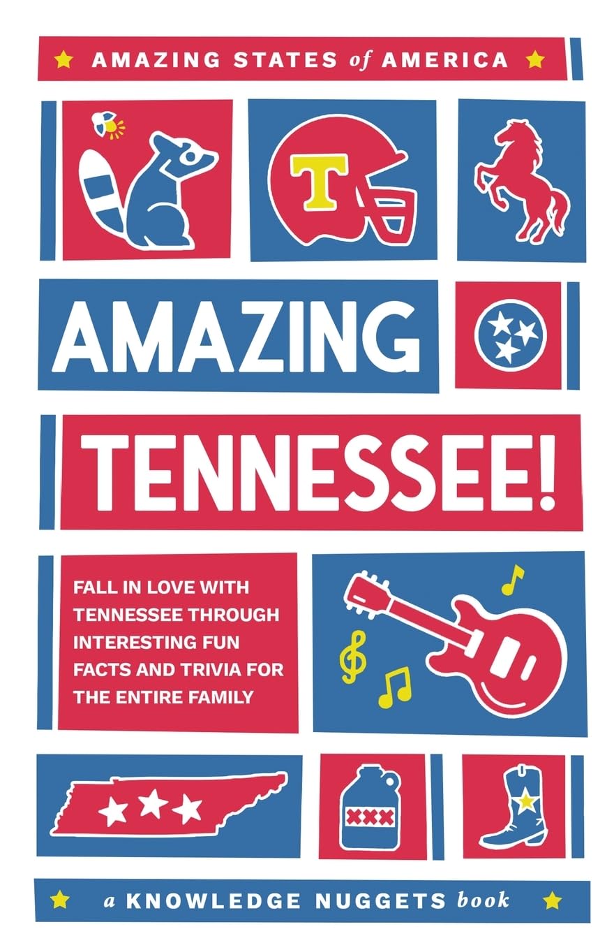 Amazing Tennessee!: Fall in Love with Tennessee through Interesting Fun Facts and Trivia for the Entire Family (Amazing States of America)