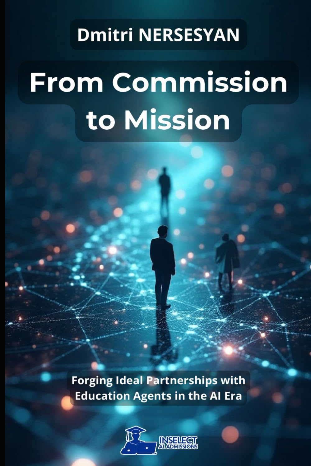 From Commission to Mission: Forging Ideal Partnerships with Education Agents in the AI Era (AI and Digital Playbooks for Global Education)
