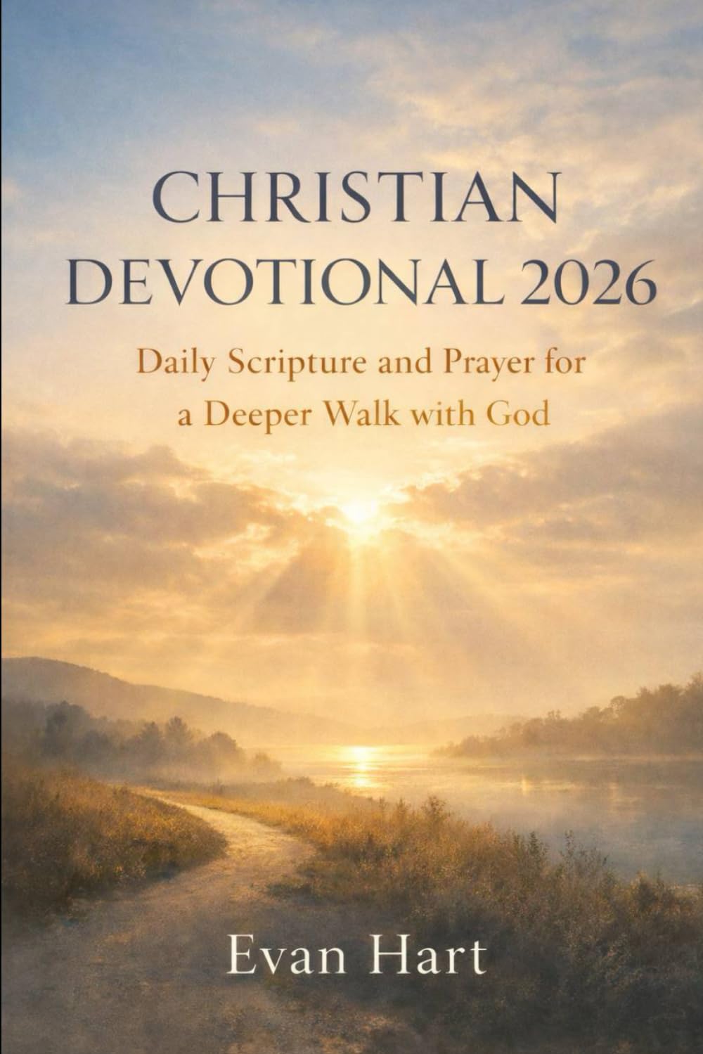 Christian Devotional 2026: Daily Scripture and Prayer for a Deeper Walk with God