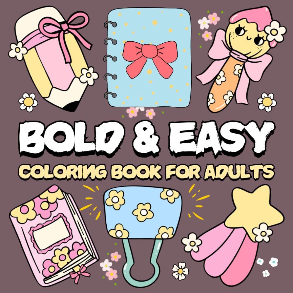 Bold and Easy Coloring Book For Adults: Simple and big Designs for Relaxation And Stress Relief Featuring Relaxing Items and Lovely Things, For Adults, Teens and Kids.