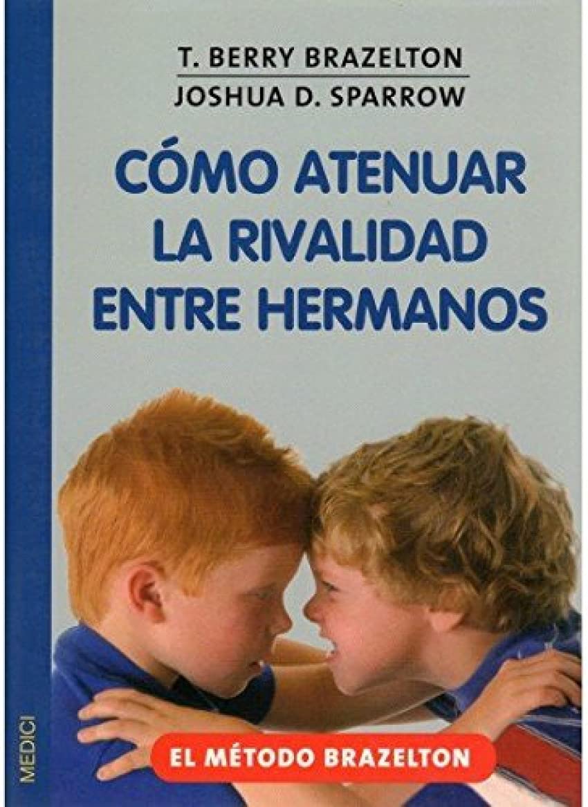 Ediciones Medici, S.l. Cómo Atenuar La Rivalidad Entre Hermanos (Niños Y Adolescentes)