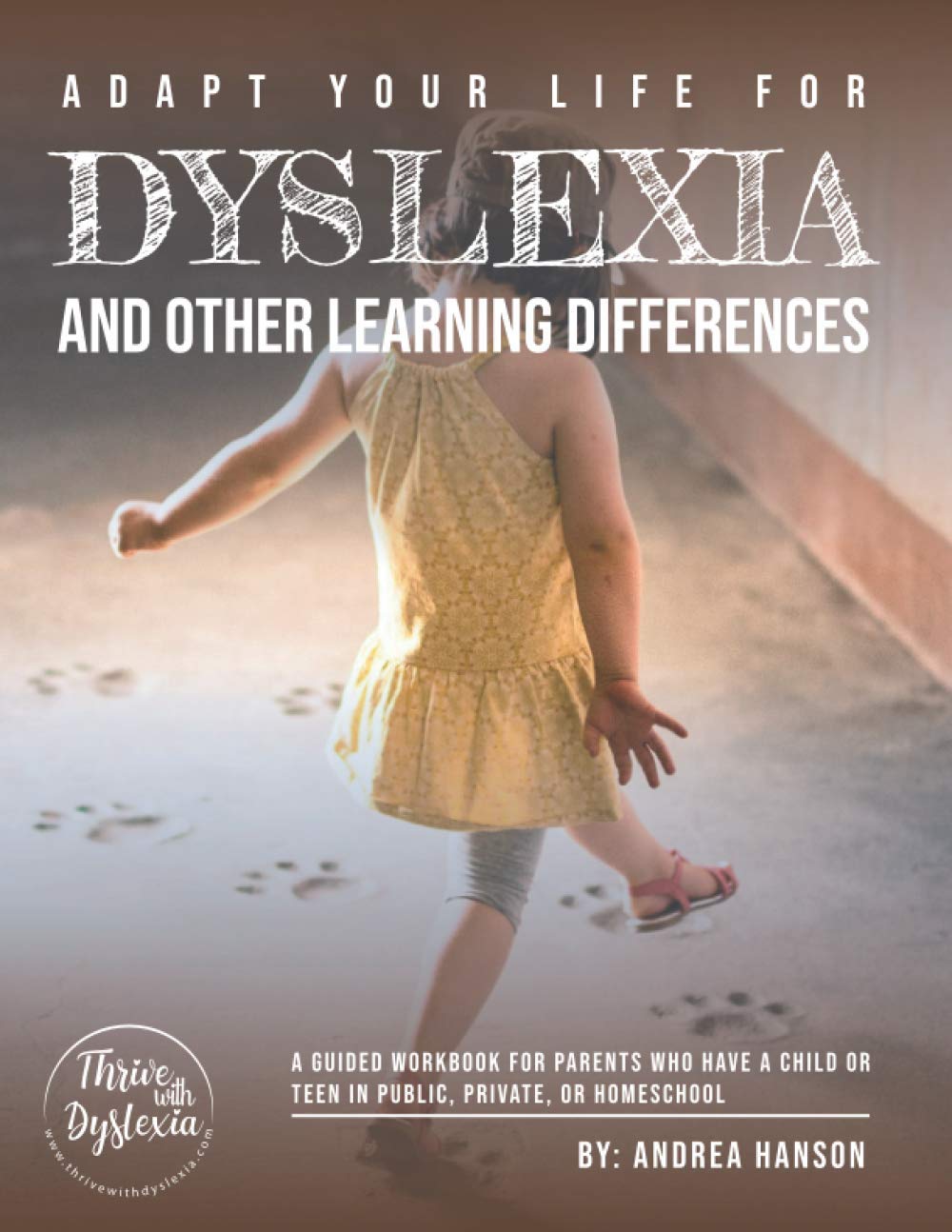 Adapt Your Life for Dyslexia and Other Learning Di: A guided workbook for parents who have children or