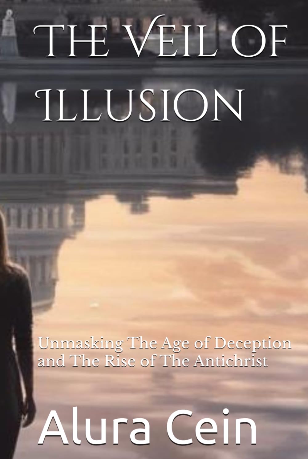 The Veil of Illusion: Unmasking The Age of Deception and The Rise of The Antichrist      Hardcover – January 11, 2025