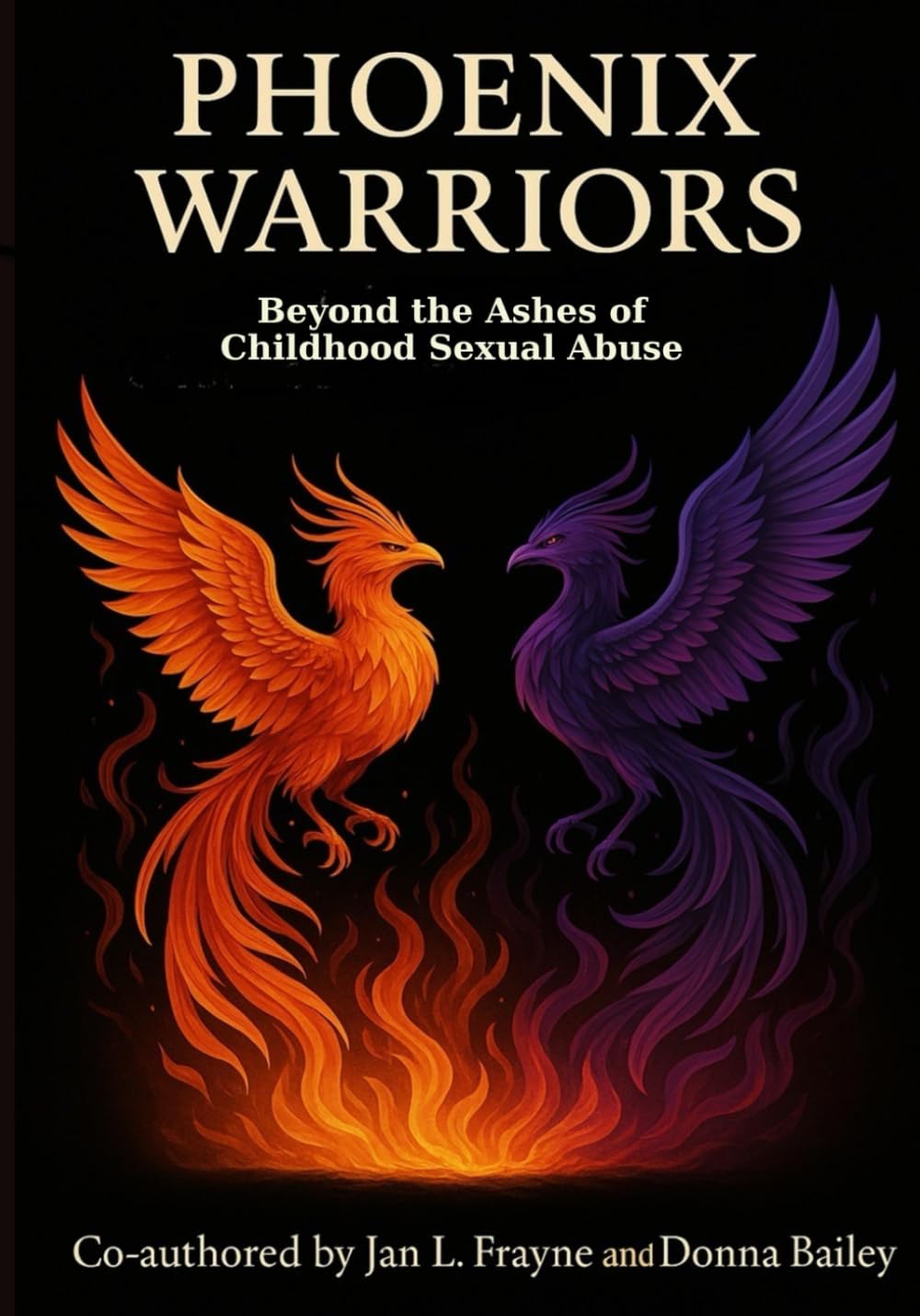 Phoenix Warriors: Beyond The Ashes of Childhood Sexual Abuse (The Beyond Survivor Trilogy)
