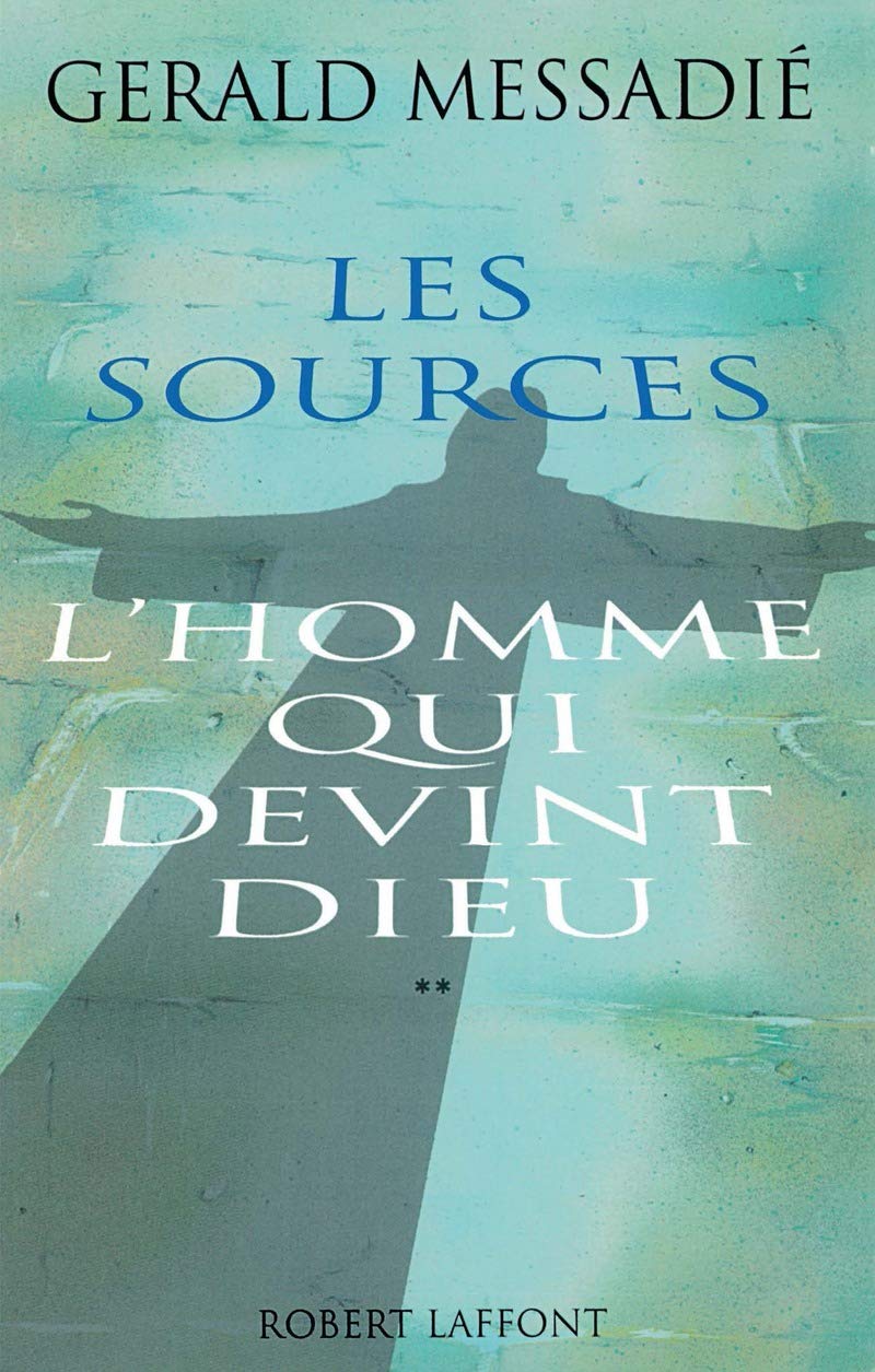 L'Homme qui devint Dieu - Tome 2 Les Sources (2): Suivi de Lettre ouverte aux gens de bonne foi et à quelques chiens de garde