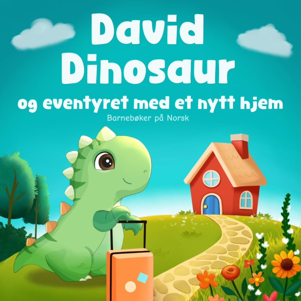 Barnebøker på Norsk: David Dinosaur og eventyret med et nytt hjem: Om å overvinne frykten for å flytte til et nytt hus, en ny skole eller en ny by