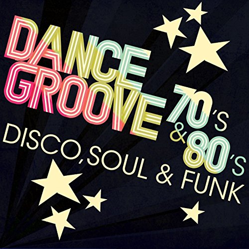 Dance Grooves 70´s & 80´s - Disco, Soul & Funk