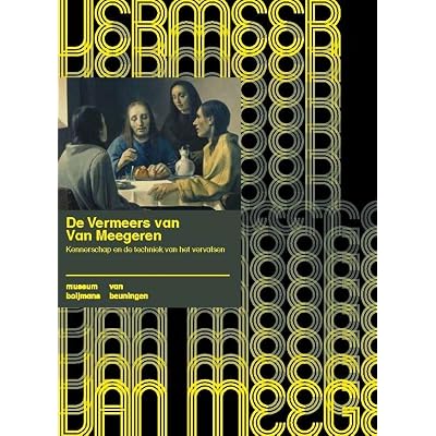 De Vermeers van Van Meegeren: kennerschap en de techniek van het vervalsen