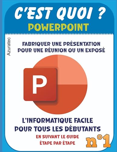 Powerpoint - C'est quoi ? Apprendre par l'exemple étape par étape: Powerpoint facile pour tous les débutants (Enfants, Parents et Seniors)
