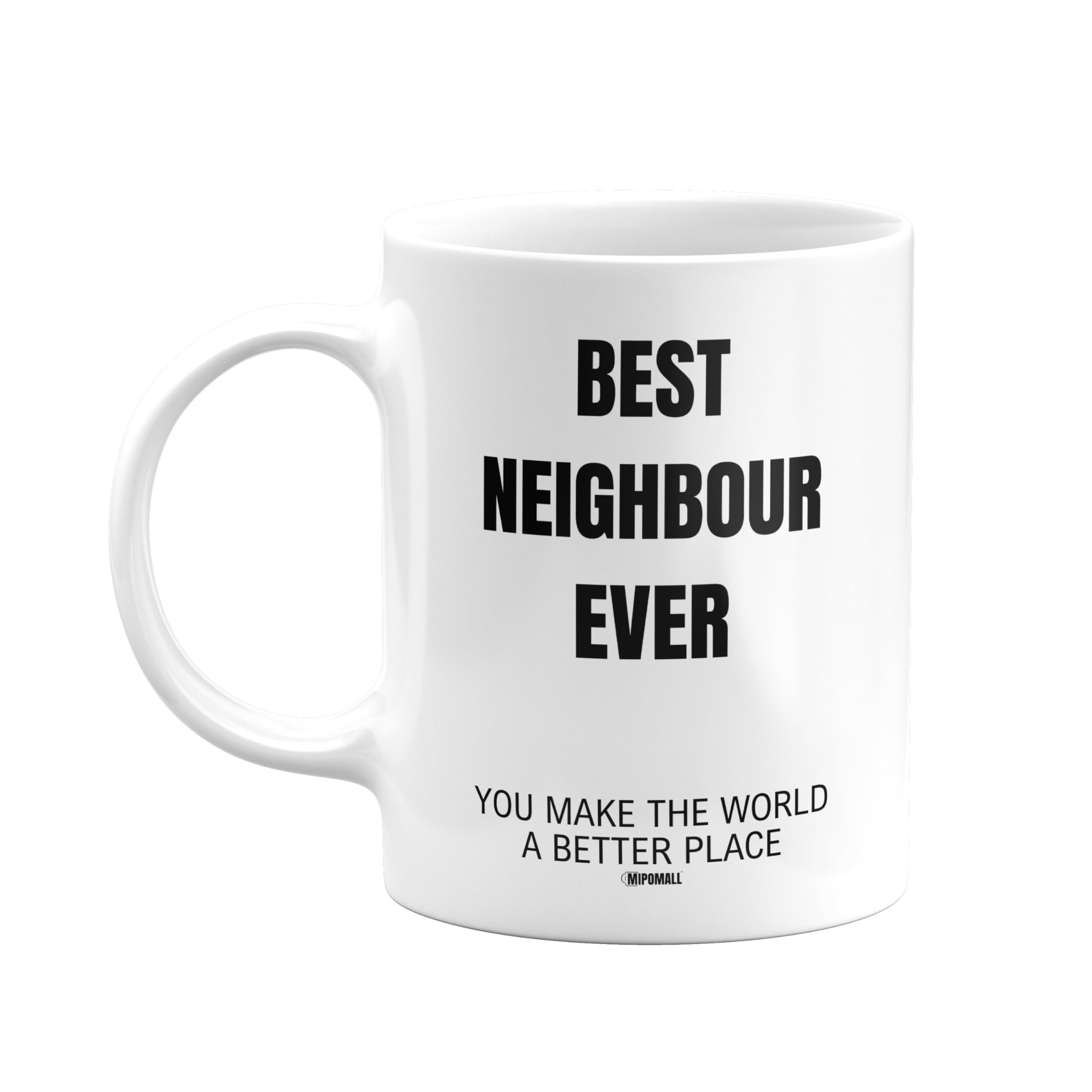 MIPOMALL Neighbours Mugs Gift, Best Neighbour Ever, Make World Better Place, Coffee Mug Tea Cup - wmE3xx063
