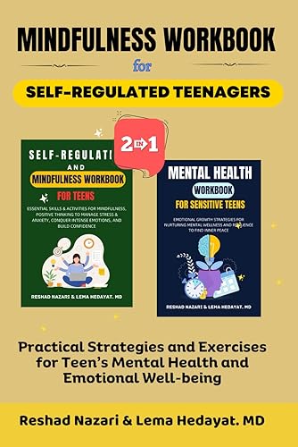 Mindfulness Workbook for Self-Regulated Teenagers (2-in-1 Collection): Practical Strategies and Exercises for Teen’s Mental Health, and Emotional Well-being