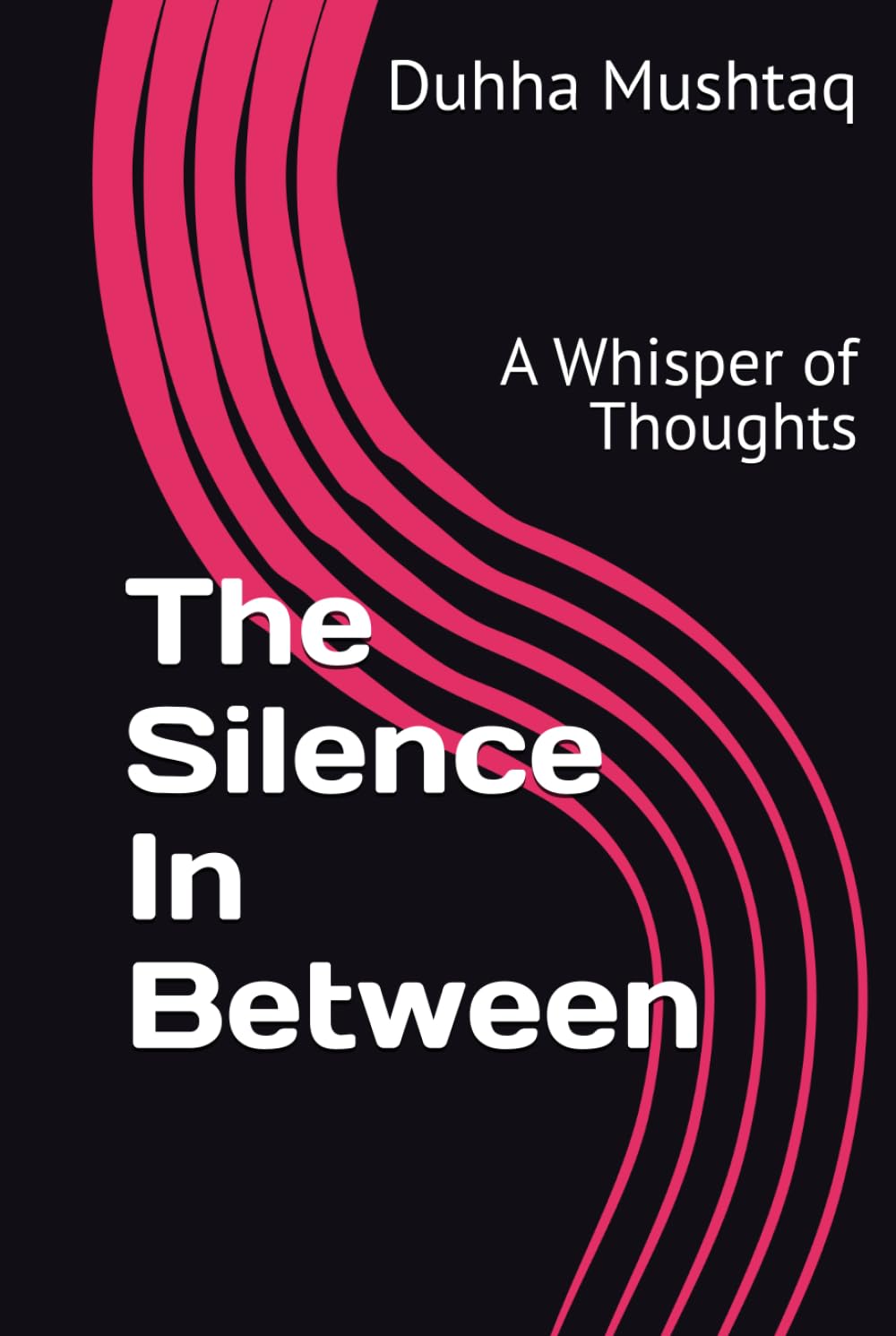 The Silence In Between: A Whisper of Thoughts