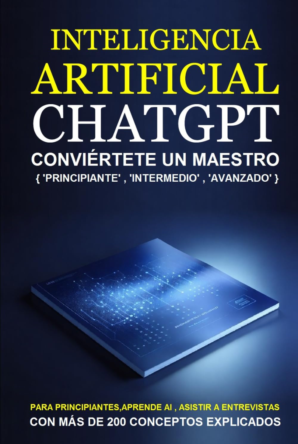 Inteligencia Artificial Para Principiantes: Inteligencia Artificial Para Principiantes, Chatgpt Para Principiantes Automatizar tu trabajo.Aumentar productividad mejorar el rendimient