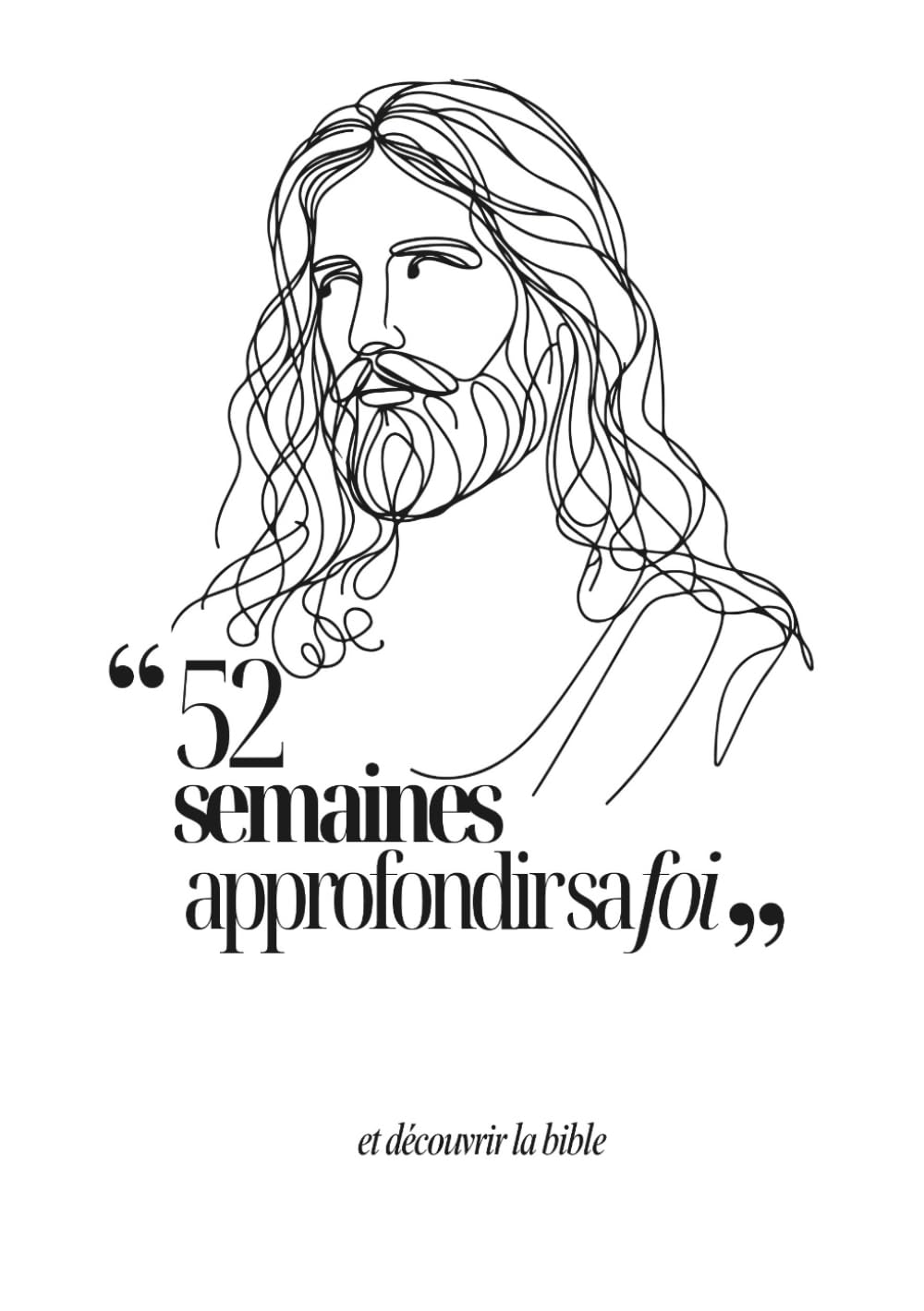 52 semaines pour approfondir sa foi