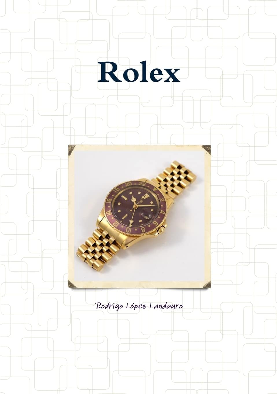 Rolex: El fantรกstico viaje de un reloj (Spanish Edition)