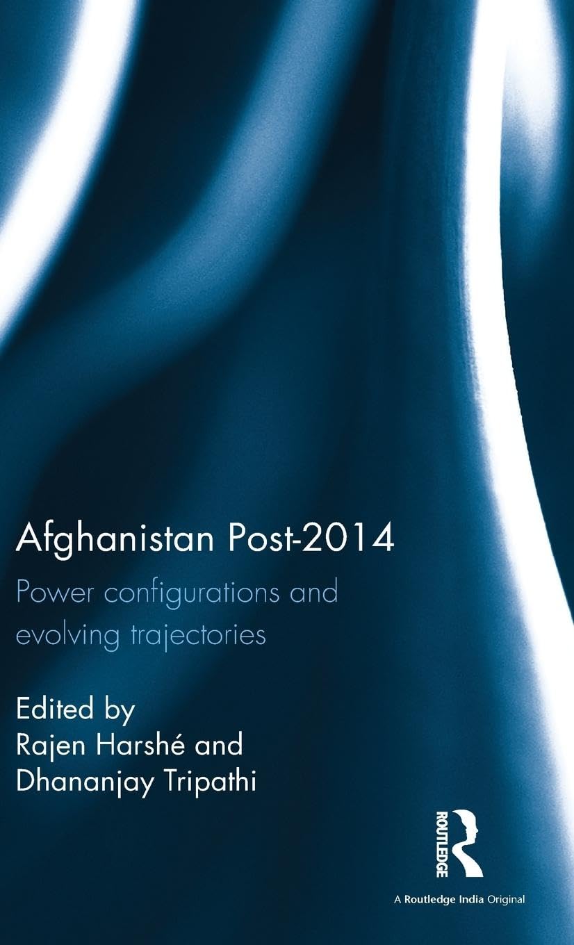 Buy Afghanistan Post-2014: Power configurations and evolving trajectories — BookShops.in