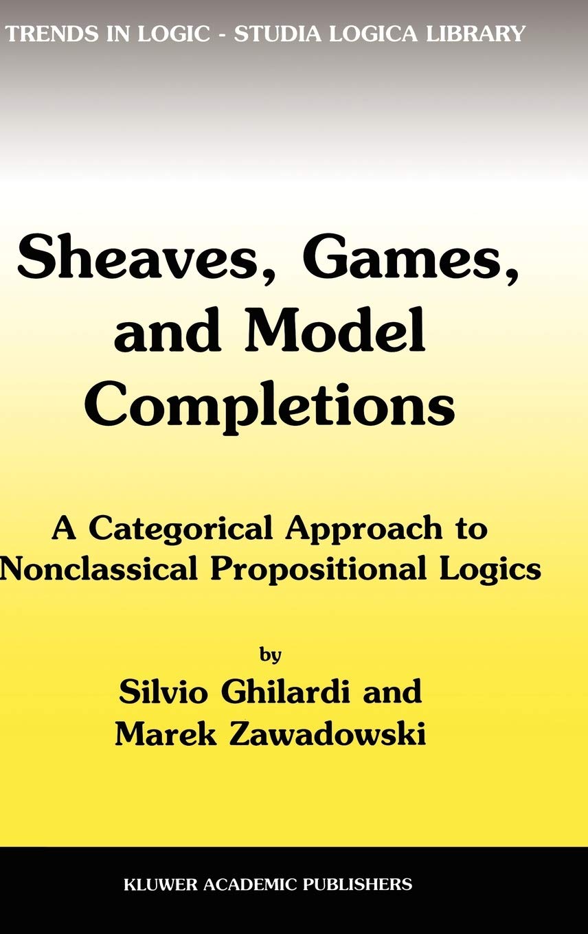 Sheaves, Games, and Model Completions A Categorical Approach to