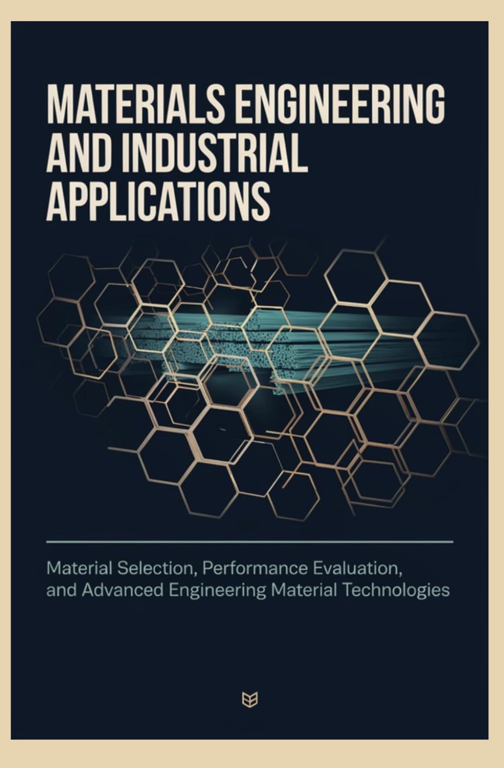 MATERIALS ENGINEERING AND INDUSTRIAL APPLICATIONS: Material Selection Performance Evaluation and Advanced Engineering Material Technologies