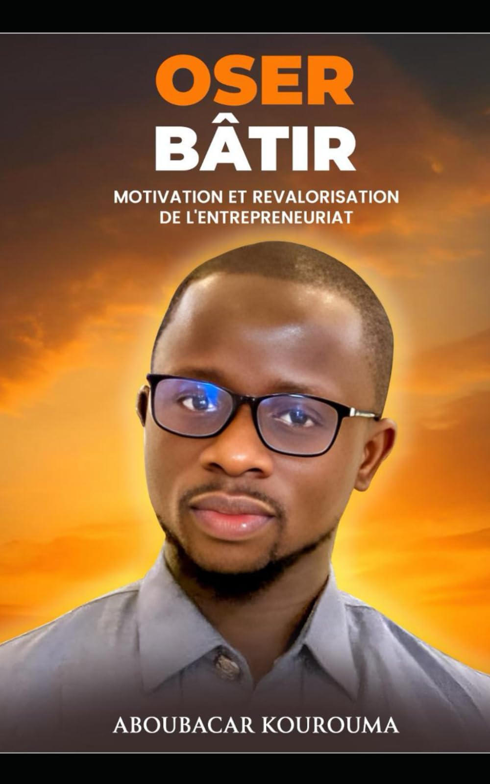 OSER BÂTIR: MOTIVATION ET REVALORISATION DE L'ENTREPRENEURIAT