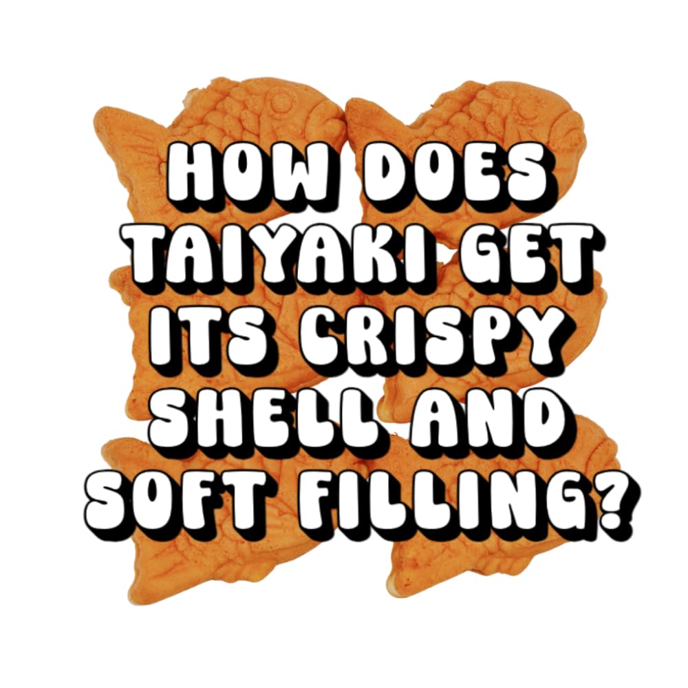 How Does Taiyaki Get Its Crispy Shell and Soft Filling?