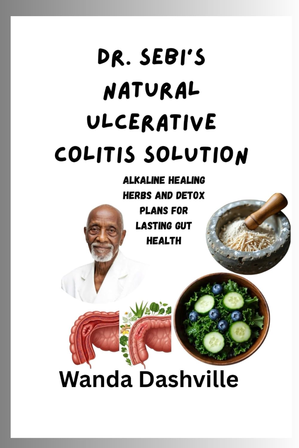 Dr. Sebi’s Natural Ulcerative Colitis Solution: Alkaline Healing Herbs and Detox Plans for Lasting Gut Health