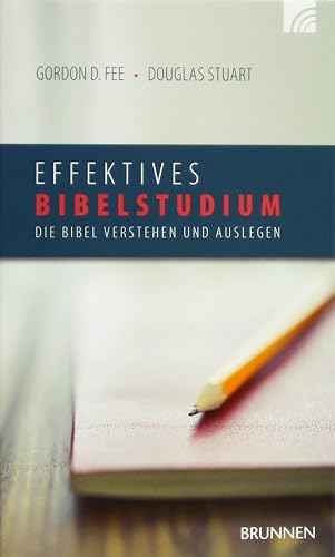 Effektives Bibelstudium: Die Bibel verstehen und auslegen