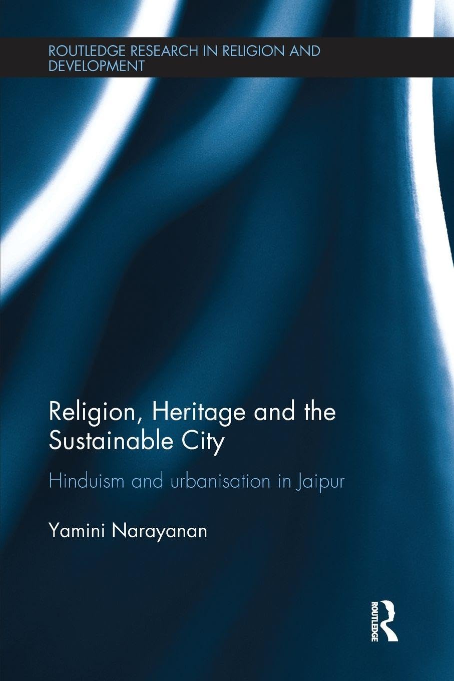 Religion, Heritage and the Sustainable City: Hinduism and urbanisation in Jaipur