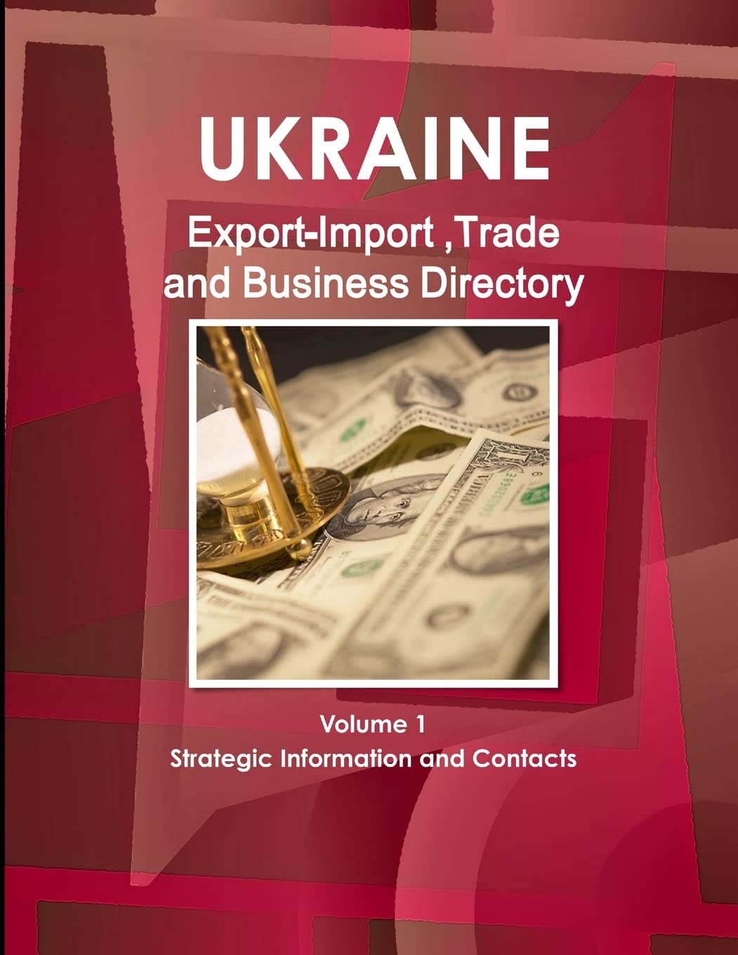 Ukraine Export-Import, Trade & Business Directory Volume 1 Strategic Information and Contacts      Paperback – September 10, 2012