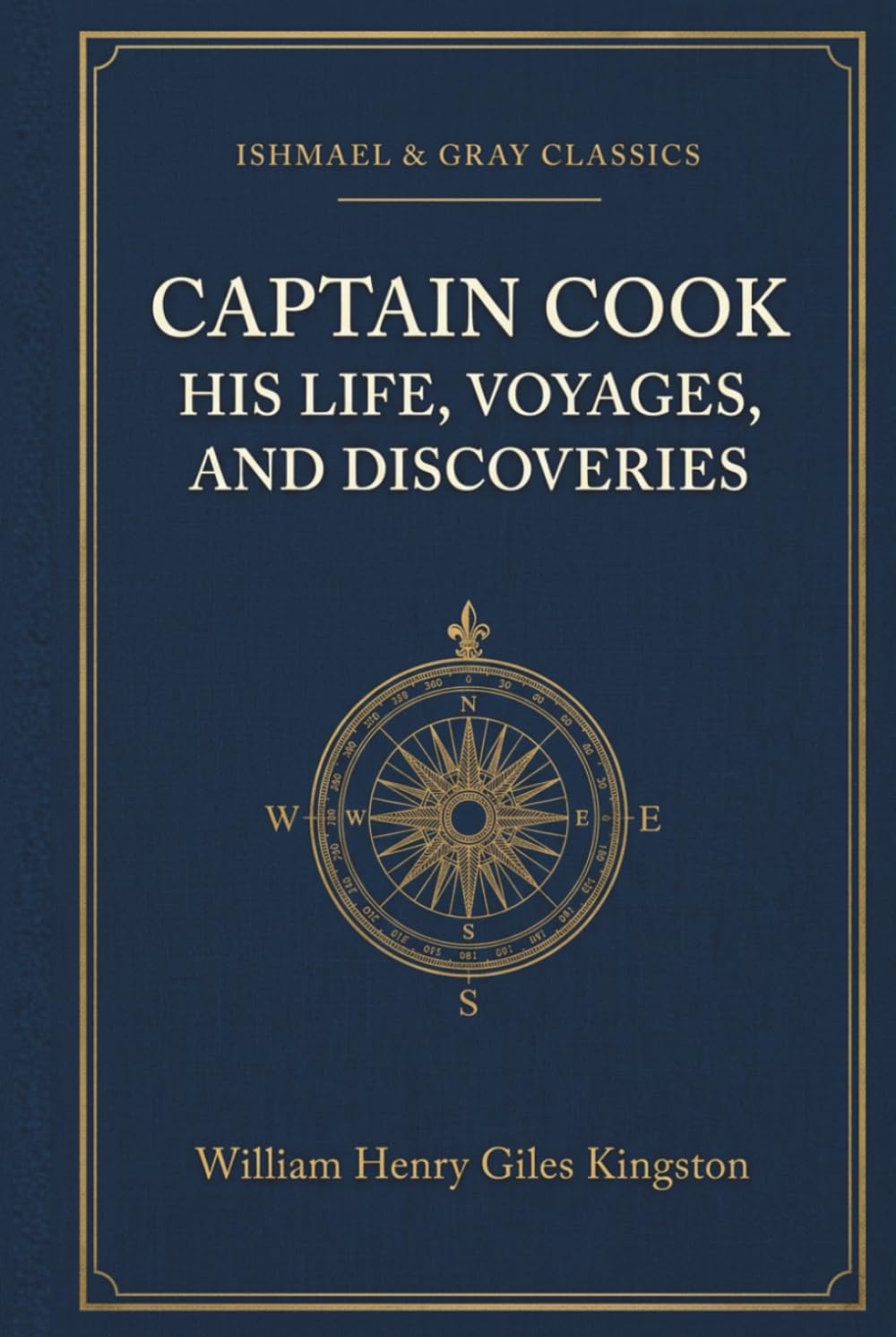 Captain Cook: His Life, Voyages, and Discoveries: The Life of the Legendary Pacific Navigator