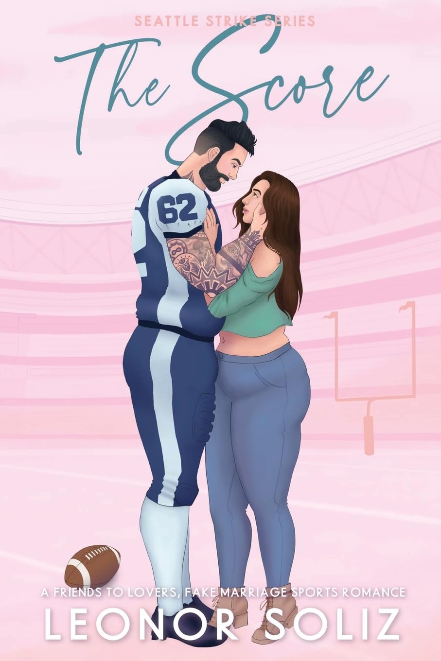 The Score: A Friends to Lovers, Fake Marriage Sports Romance: 3 (The Seattle Strike)
