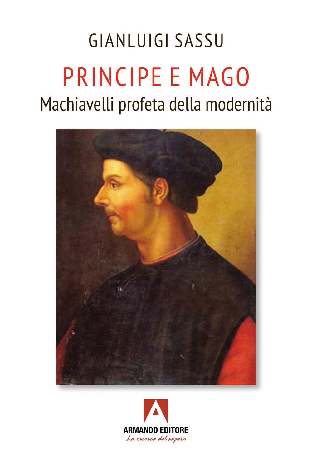 Principe E Mago. Machiavelli Profeta Della Modernità - 4