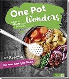 One Pot Wonders: Alles in einem Topf gekocht. 57 Rezepte - Die neue Ruck-zuck-Küche One Pot Wonders: Alles in einem Topf gekocht. 57 Rezepte - Die neue Ruck-zuck-Küche