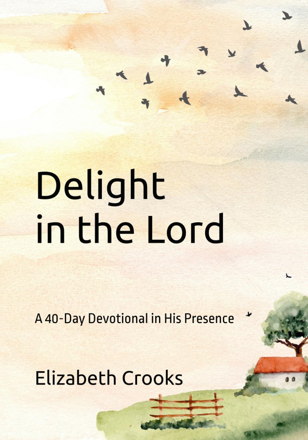 Delight in the Lord: A 40-Day Devotional in His Presence