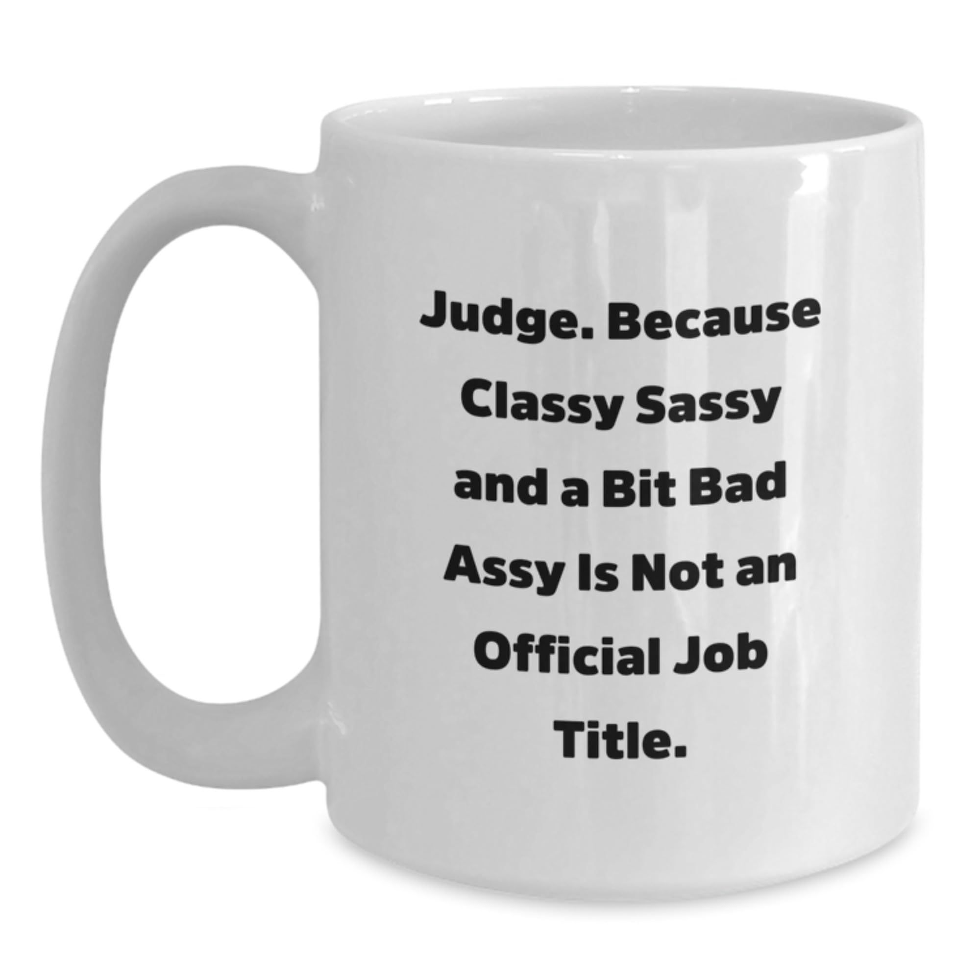 Funny Judge White Coffee Mug — funny ceramic mug from ShopProudGifts