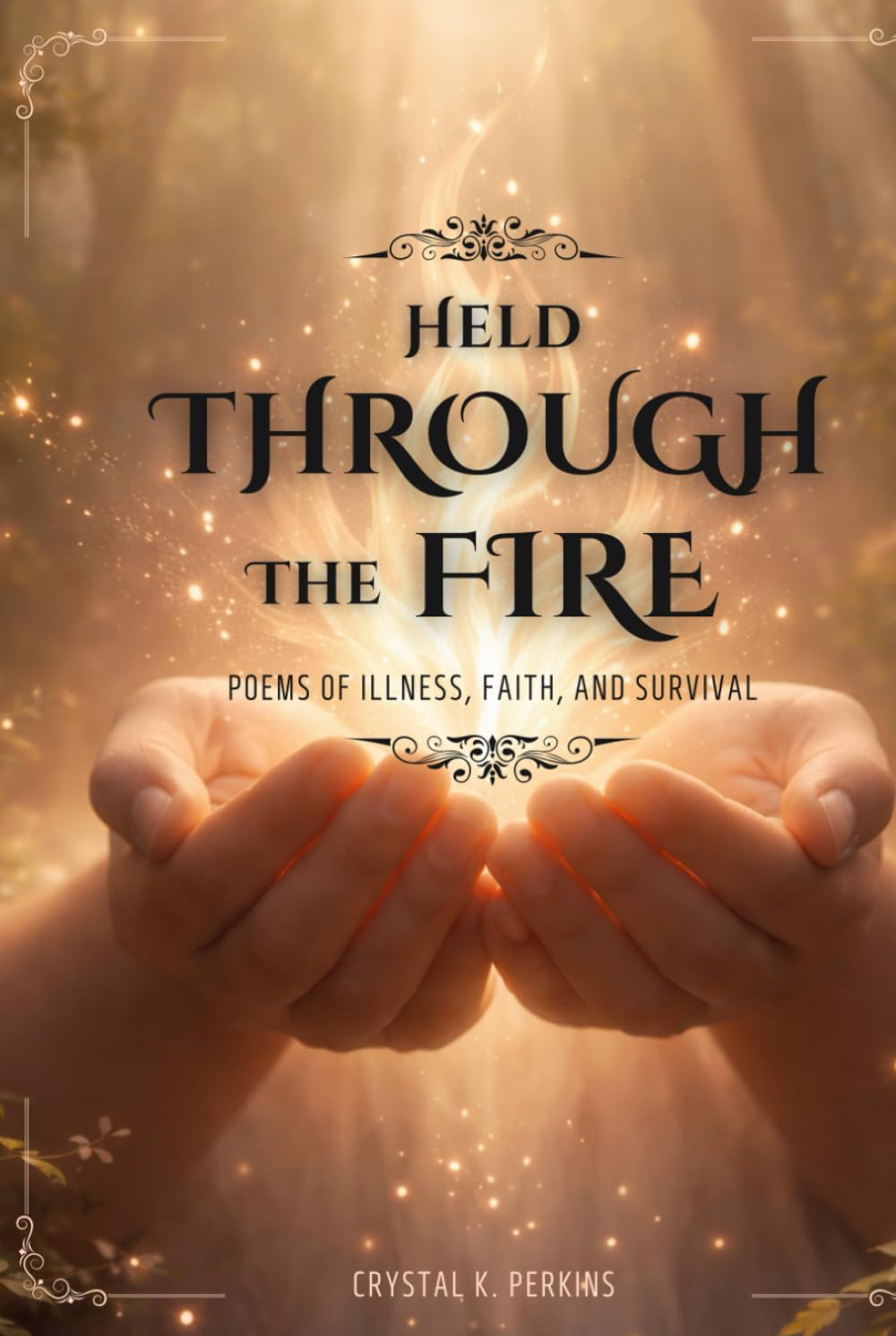 Held Through the Fire: Poems of Illness, Faith, and Survival