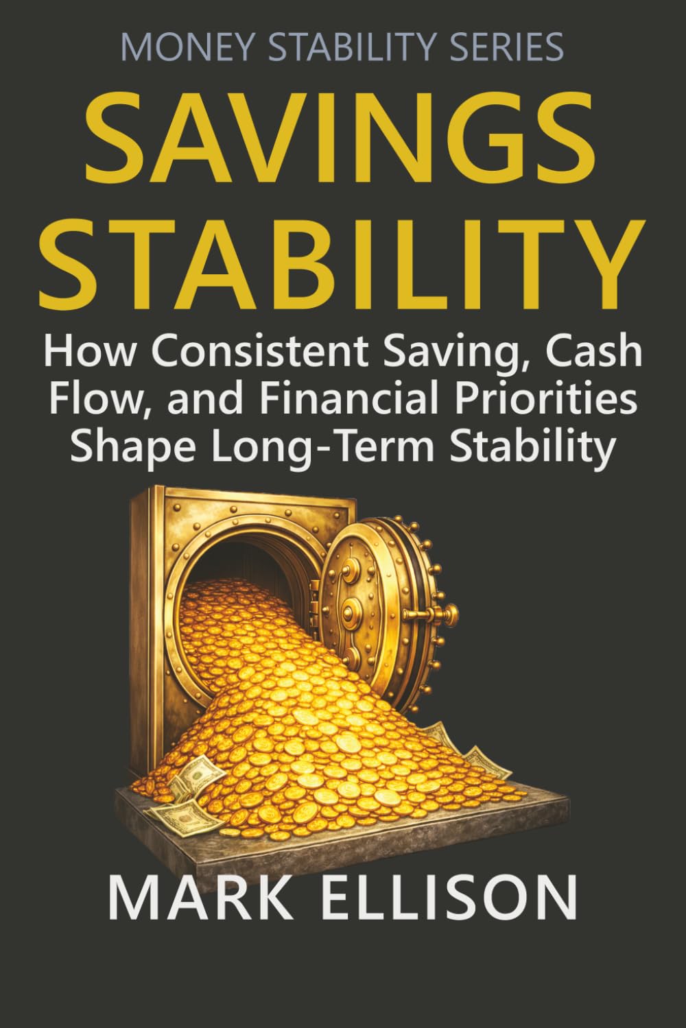 Savings Stability: How Consistent Saving, Cash Flow, and Financial Priorities Shape Long-Term Stability (Money Stability Series)