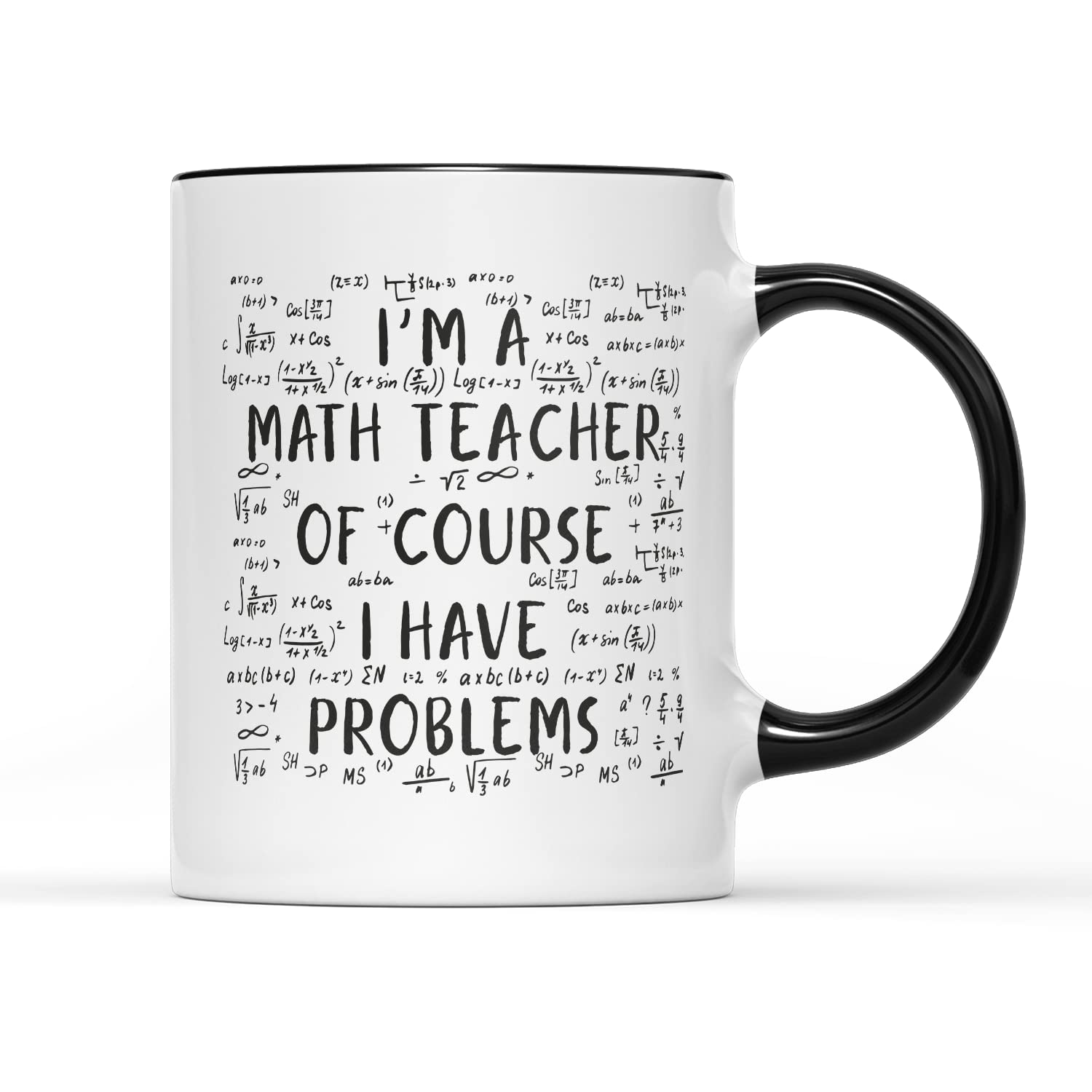 SMARTYPANTS I'm A Maths Teacher of Course I Have Problems Mug Tea Coffee Cup - Novelty Funny Humour School Year Class Pupil Teach Inspire Algebra Gift Present (Black Handle Prime)