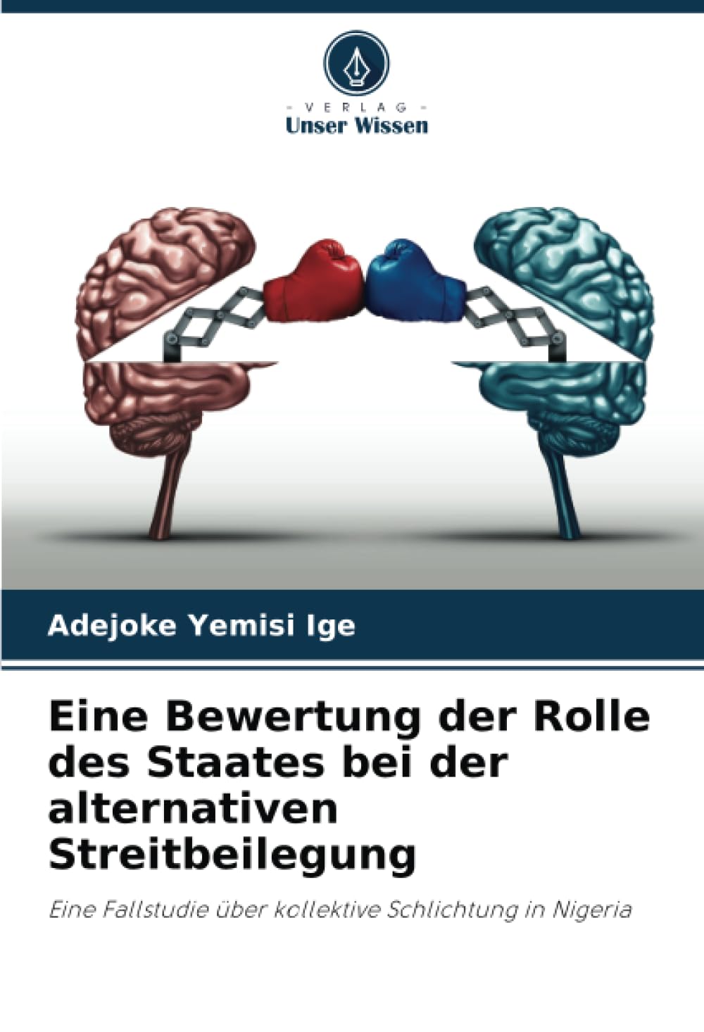 Eine Bewertung der Rolle des Staates bei der alternativen Streitbeilegung: Eine Fallstudie über kollektive Schlichtung in Nigeria