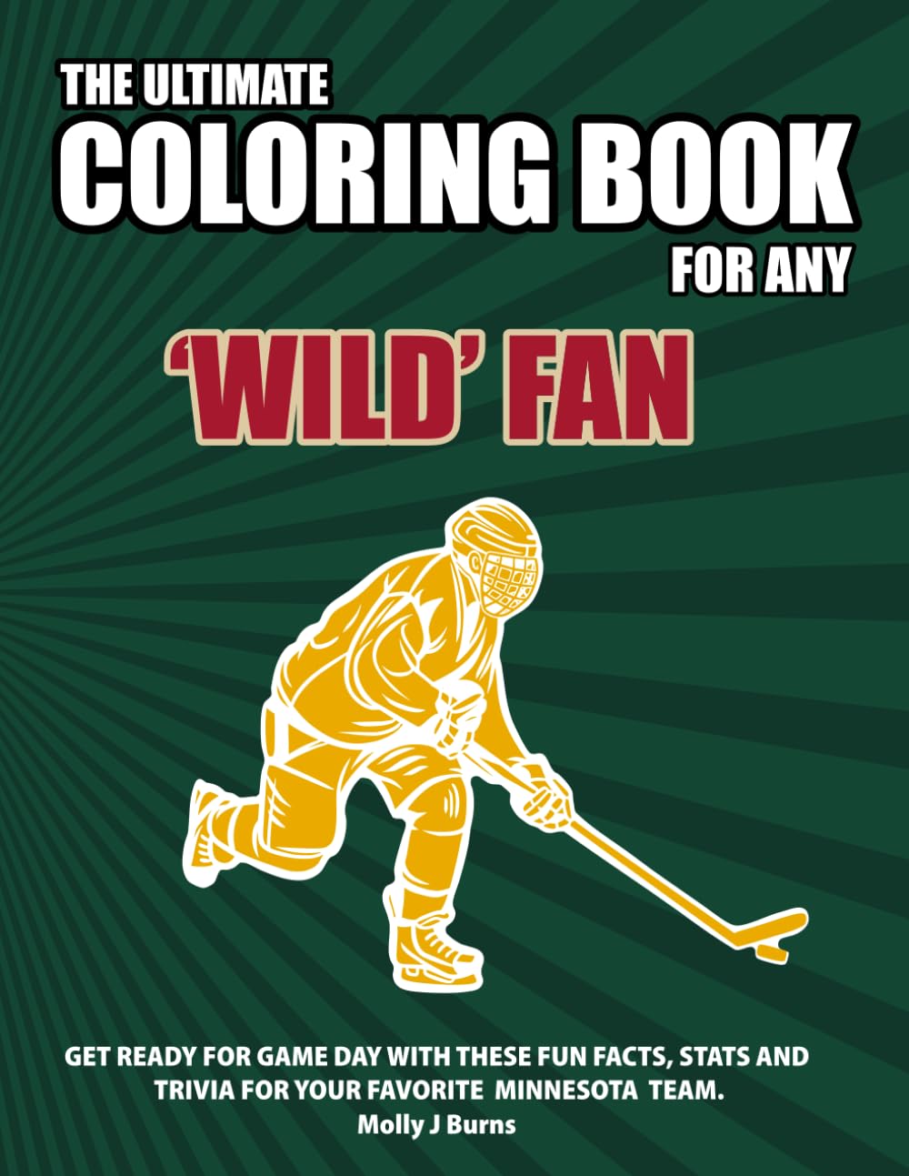 The Ultimate Coloring Book for any Wild Fan.: Get ready for game day with these fun facts, stats and trivia for your favorite Minnesota team. (Ice Hockey)