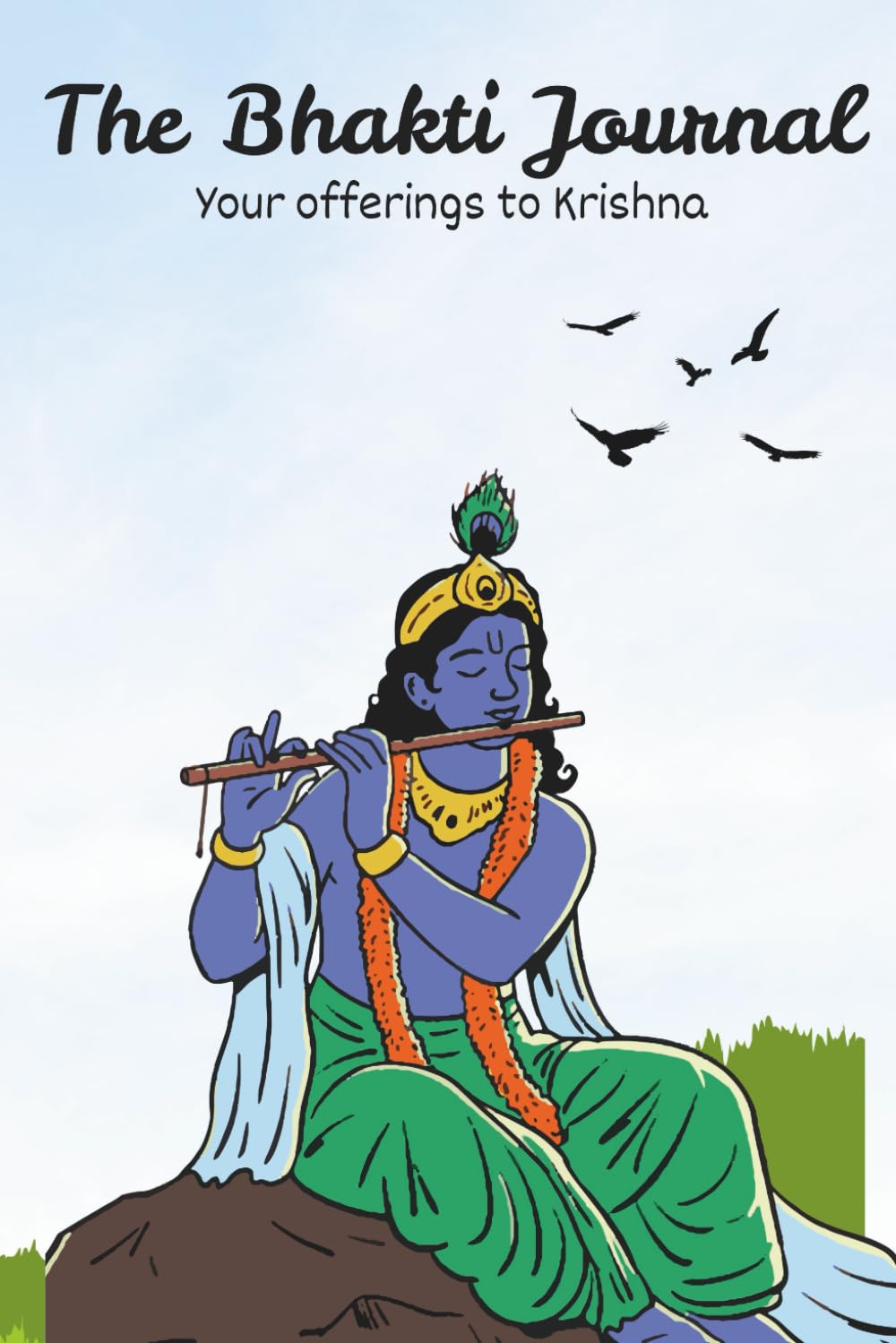 The Bhakti Journal: Offerings of love to Krishna